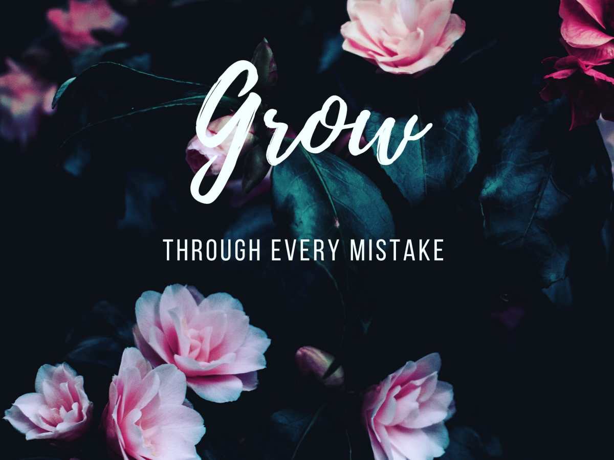Grow through every&nbsp;mistake.